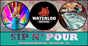 Sip N' Pour Workshop at Waterloo Brewing! | JAN 22ND @ WATERLOO